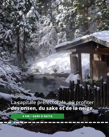 Akita, la capitale préfectorale où profiter des onsen, du sake et de la neige